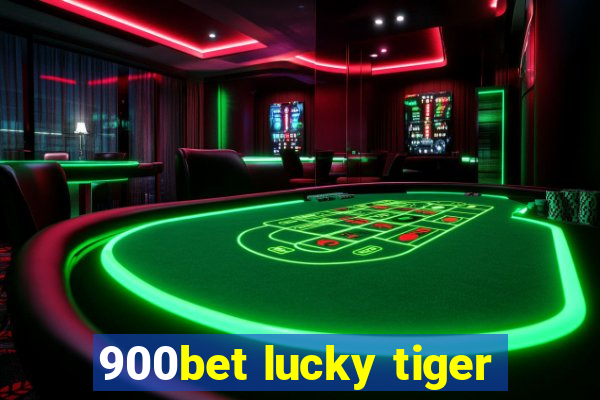 900bet lucky tiger